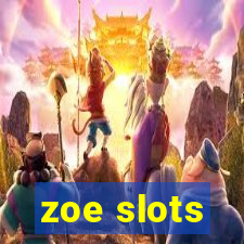 zoe slots