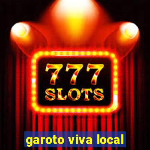 garoto viva local