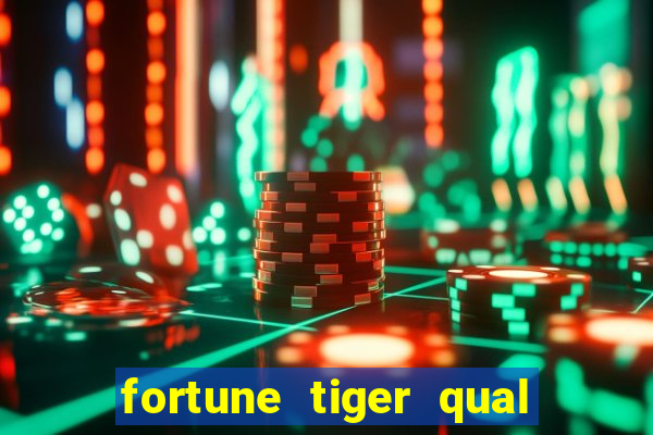 fortune tiger qual a melhor plataforma