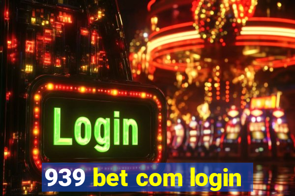 939 bet com login