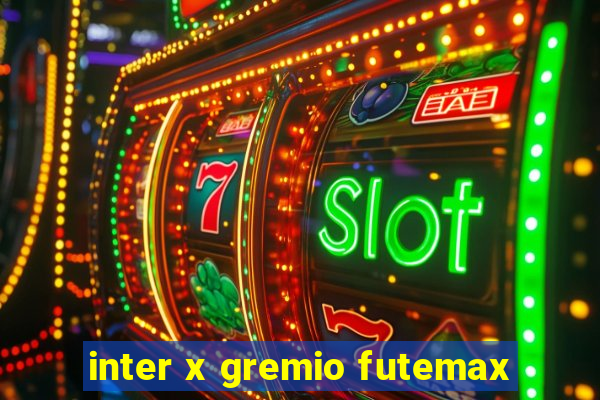 inter x gremio futemax