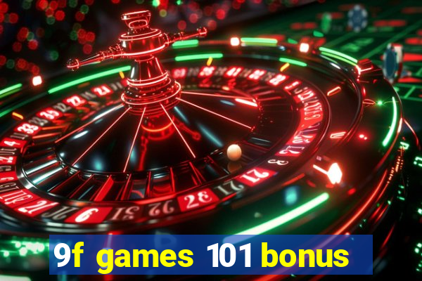 9f games 101 bonus