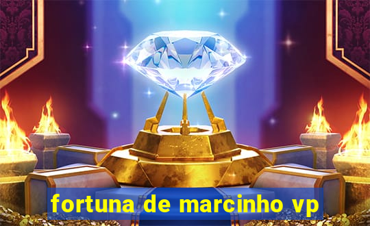 fortuna de marcinho vp