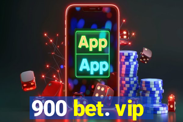 900 bet. vip