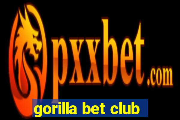 gorilla bet club