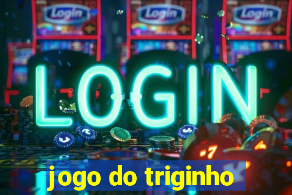 jogo do triginho