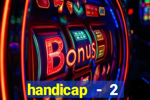 handicap - 2 resultado final