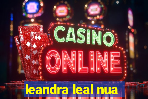 leandra leal nua