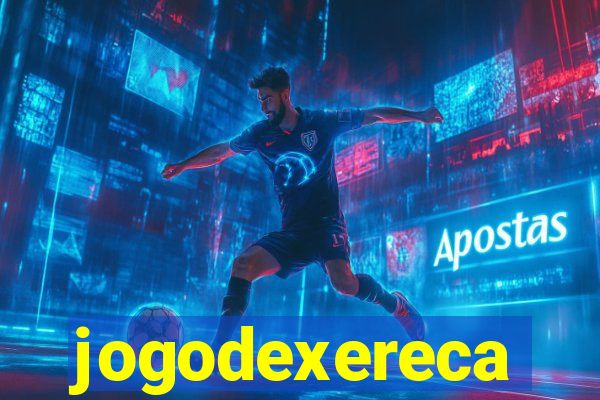 jogodexereca