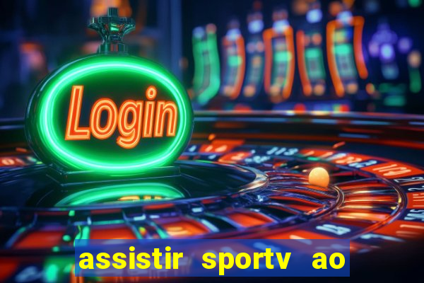 assistir sportv ao vivo agora