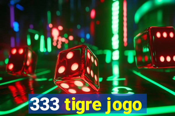 333 tigre jogo