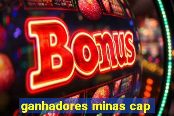 ganhadores minas cap