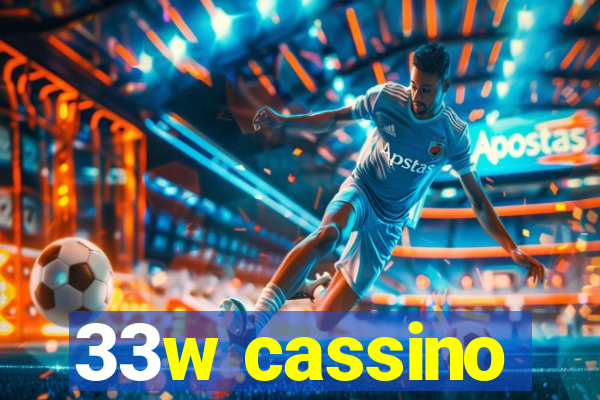 33w cassino