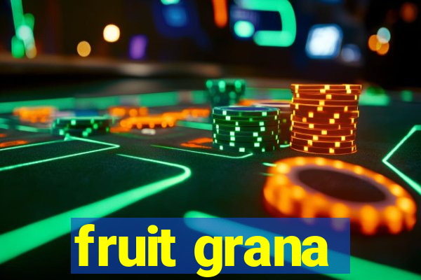 fruit grana