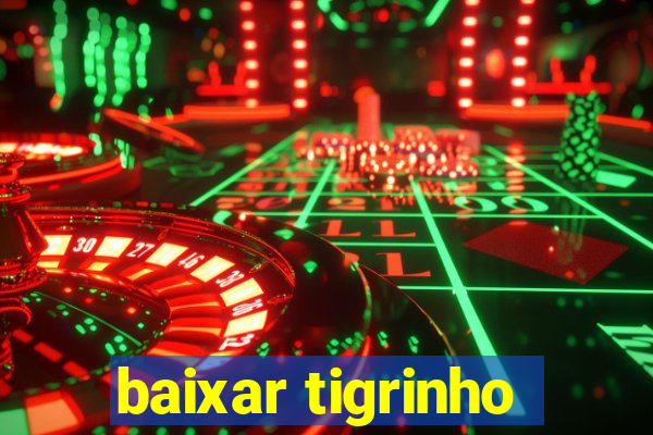 baixar tigrinho