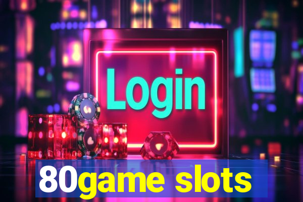 80game slots