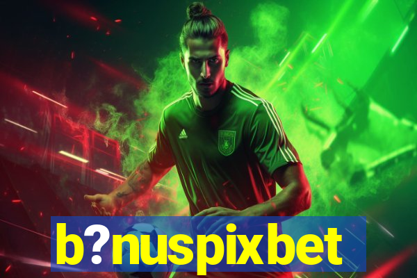 b?nuspixbet