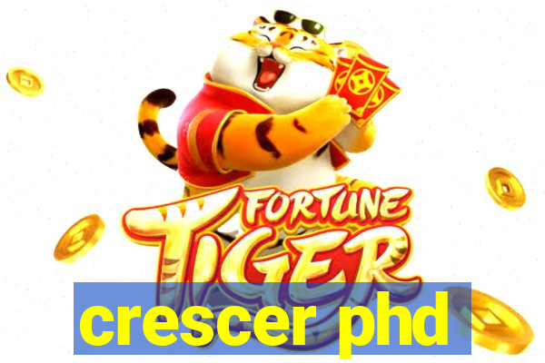 crescer phd