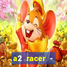 a2 racer - riscando o asfalto assistir