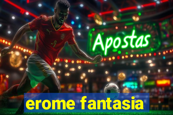 erome fantasia