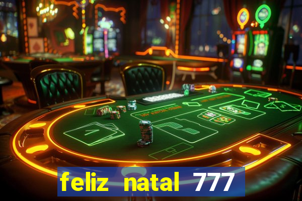 feliz natal 777 plataforma login