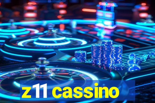 z11 cassino