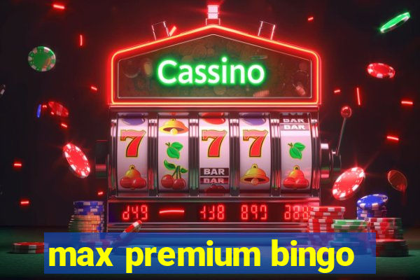 max premium bingo