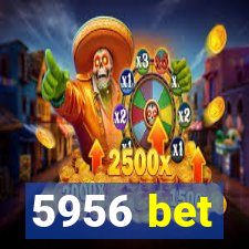 5956 bet