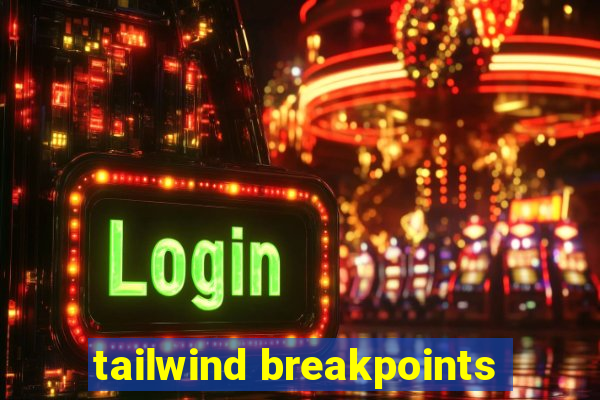 tailwind breakpoints