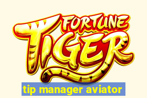 tip manager aviator