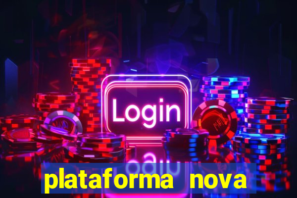 plataforma nova pagando muito