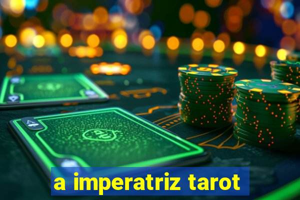 a imperatriz tarot