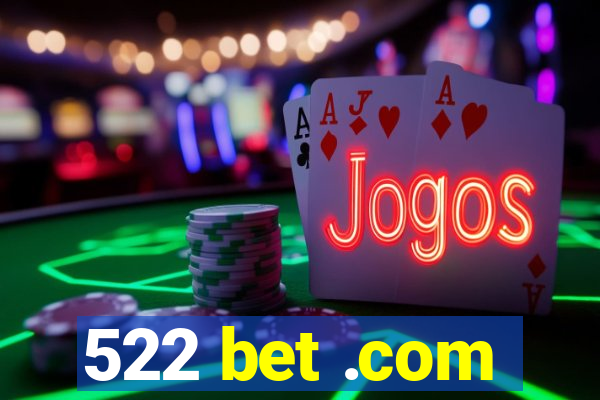 522 bet .com