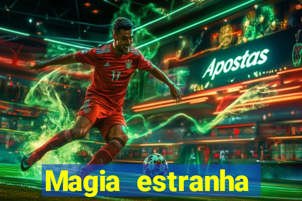 Magia estranha filme completo dublado