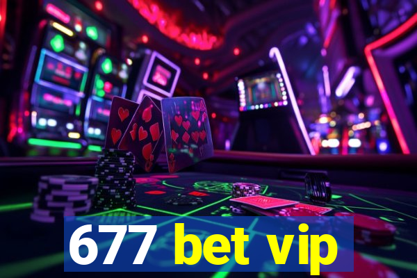 677 bet vip