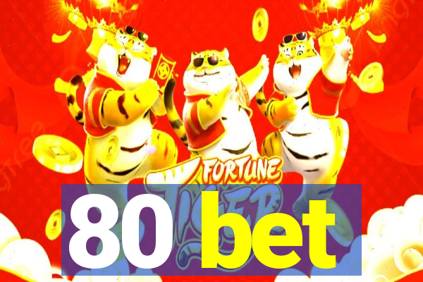 80 bet