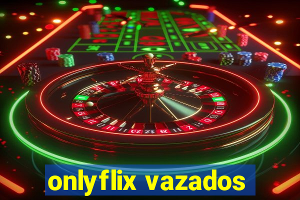 onlyflix vazados