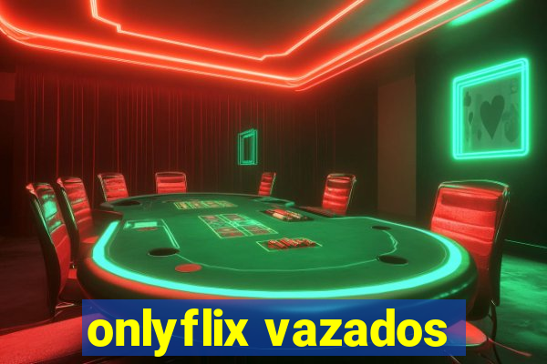 onlyflix vazados