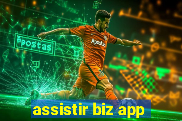 assistir biz app