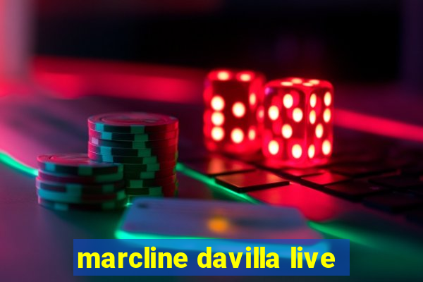 marcline davilla live