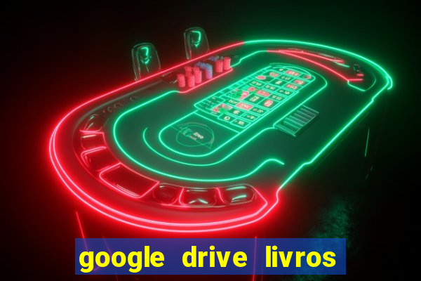 google drive livros pdf grátis