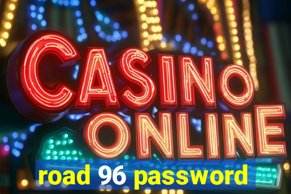 road 96 password