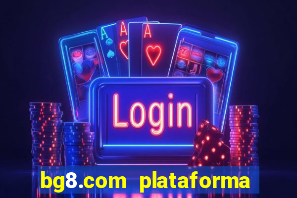 bg8.com plataforma paga mesmo