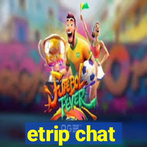 etrip chat