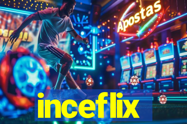 inceflix