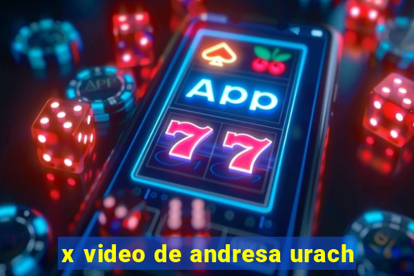 x video de andresa urach