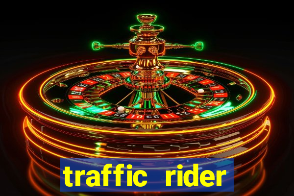 traffic rider dinheiro infinito