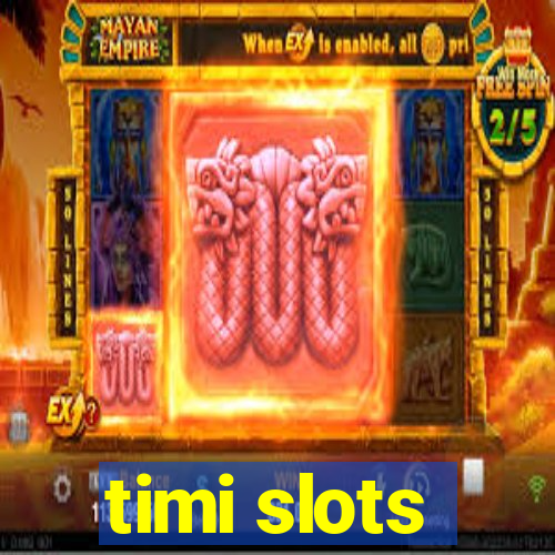 timi slots