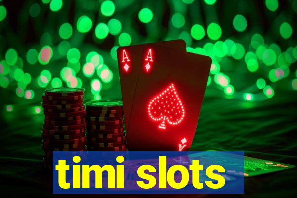 timi slots