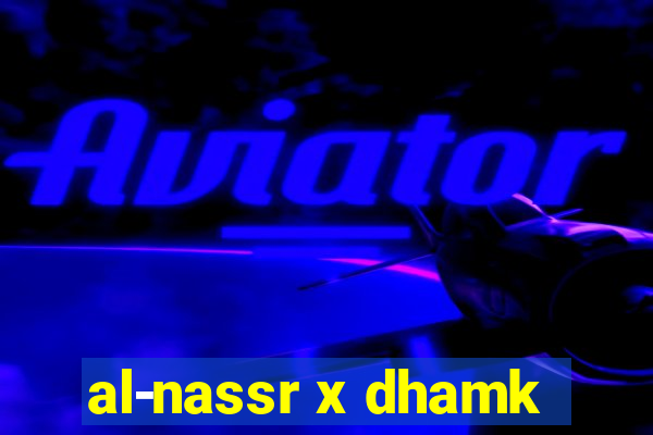 al-nassr x dhamk